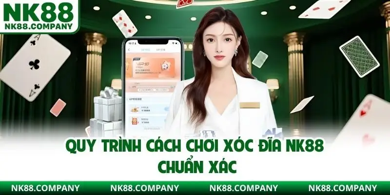 Quy trình cách chơi xóc đĩa NK88 chuẩn xác